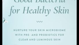 תפקידה של פרוביוטיקה בטיפוח העור: טיפוח המיקרוביום של העור שלך